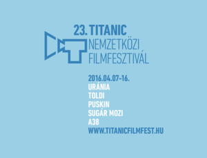 Három nap múlva kezdődik a 23. Titanic nemzetközi Filmfesztivál 